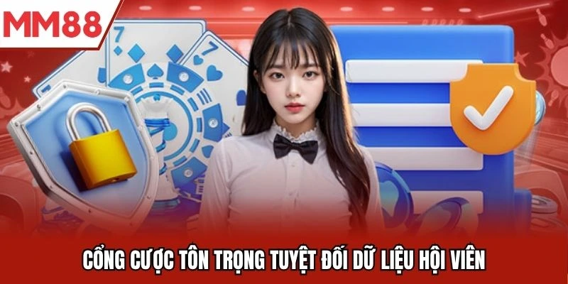 Cổng cược tôn trọng tuyệt đối dữ liệu hội viên