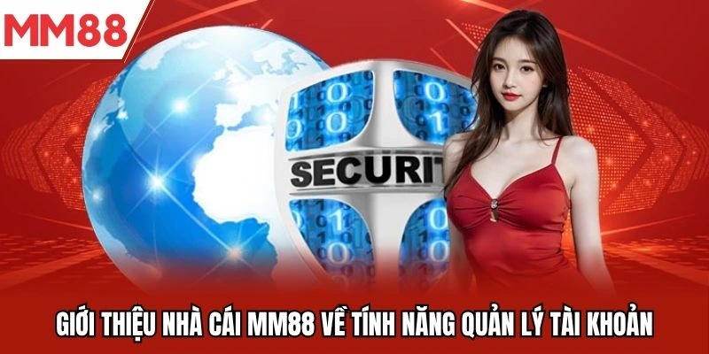 Giới thiệu nhà cái MM88 về tính năng quản lý tài khoản