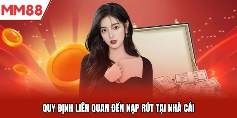 Quy định liên quan đến nạp rút tại nhà cái
