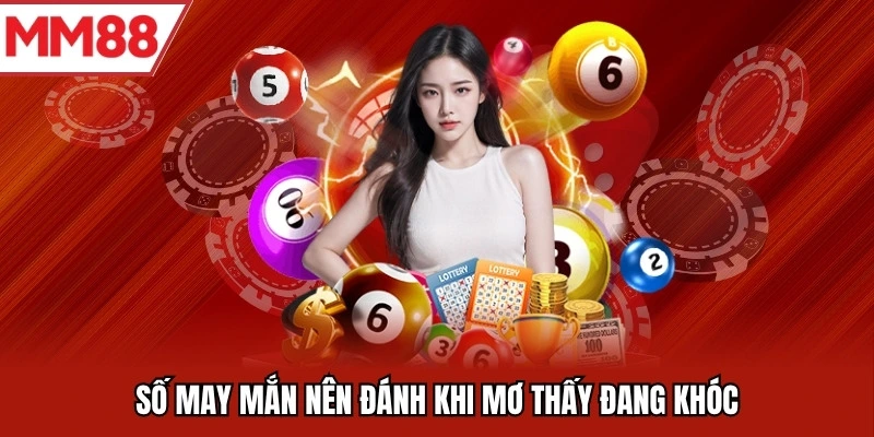 Số may mắn nên đánh khi mơ thấy đang khóc